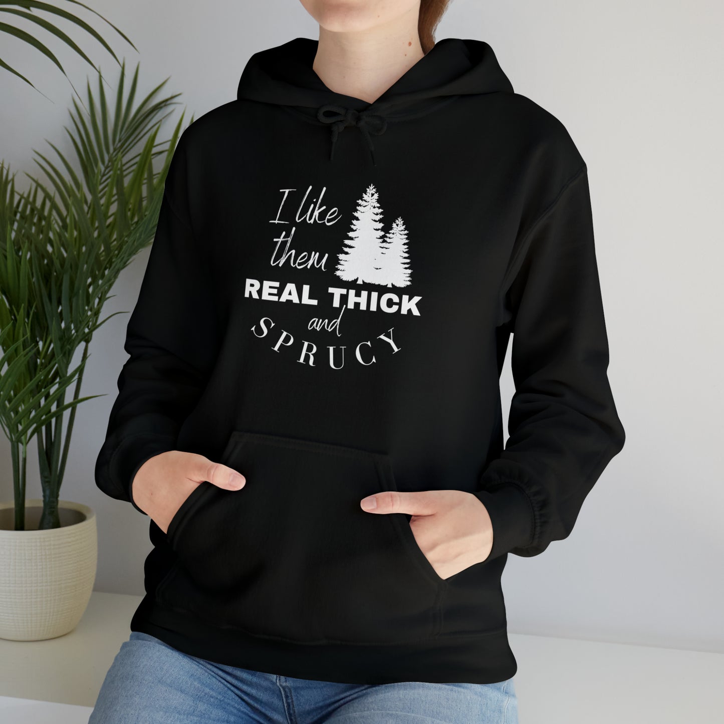 Real Think & Sprucy Hooded Sweatshirt - Unisex