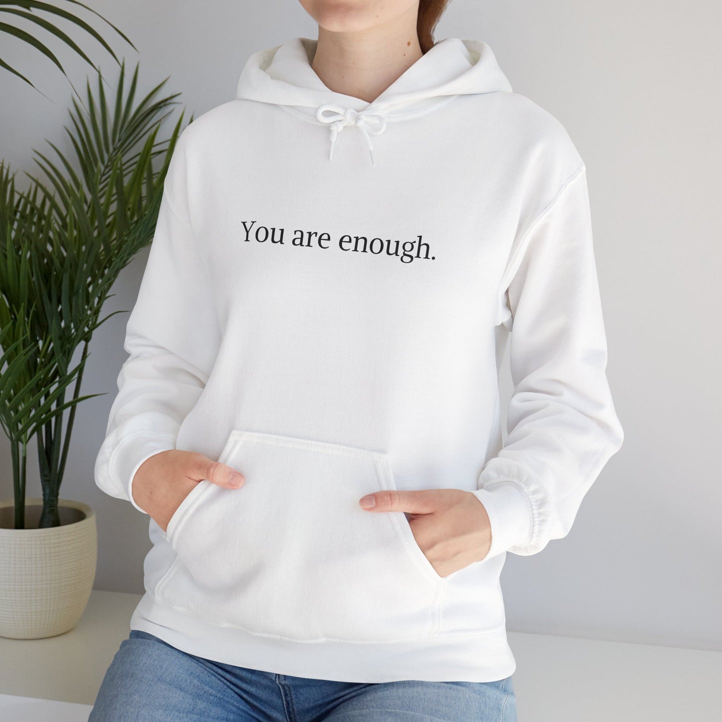 "You are enough. The world is a better place with you in it" Hoodie with front and back design