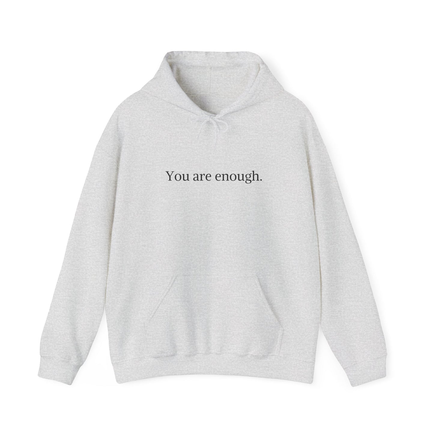 "You are enough. The world is a better place with you in it" Hoodie with front and back design