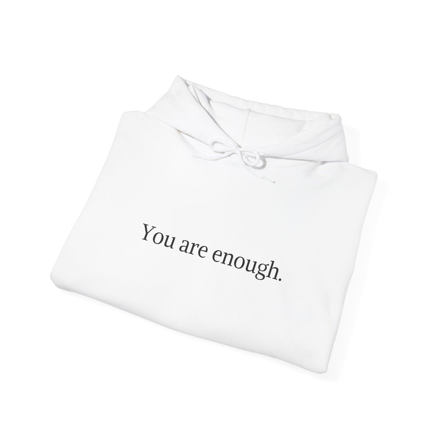 "You are enough. The world is a better place with you in it" Hoodie with front and back design